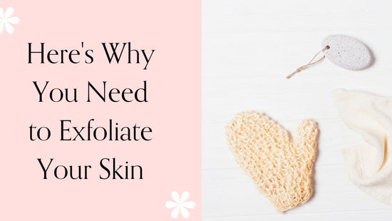 Here's Why You Need to Exfoliate Your Skin